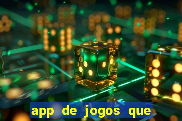 app de jogos que ganha dinheiro de verdade