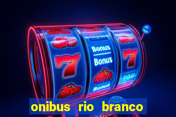 onibus rio branco porto velho