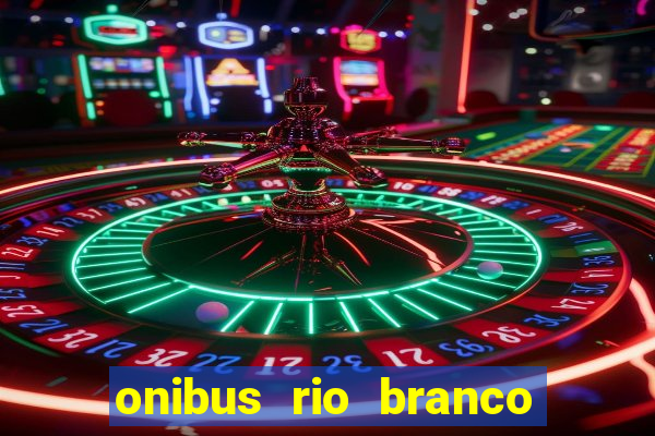 onibus rio branco porto velho