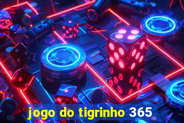 jogo do tigrinho 365