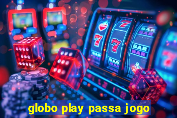 globo play passa jogo