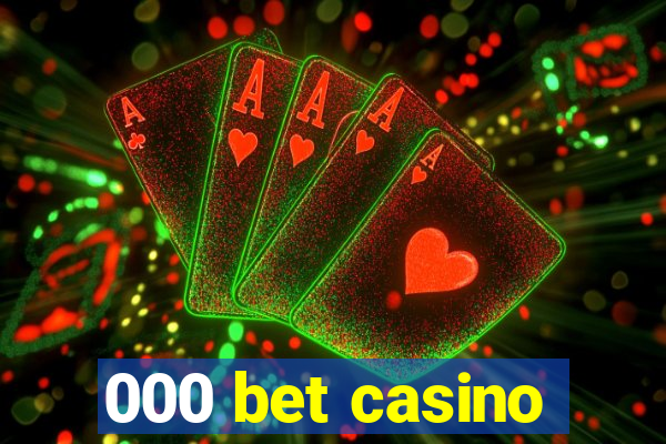 000 bet casino