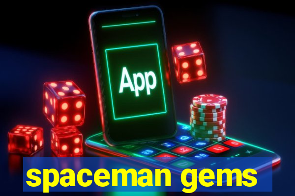 spaceman gems