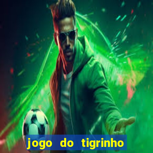 jogo do tigrinho pagando no cadastro