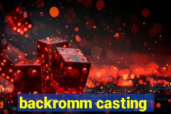 backromm casting