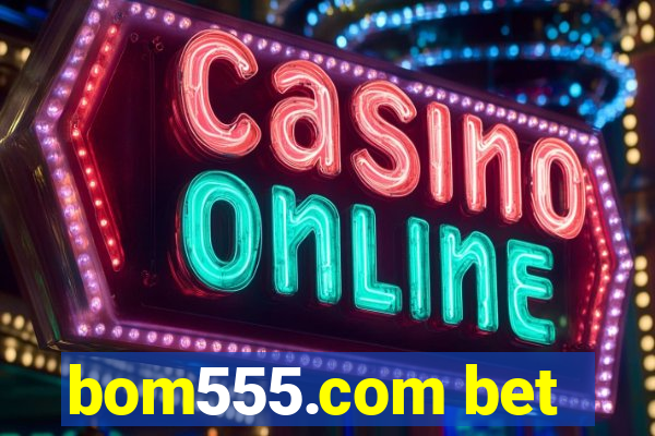 bom555.com bet