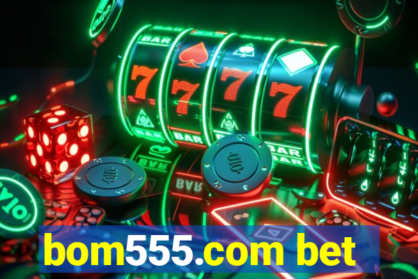 bom555.com bet