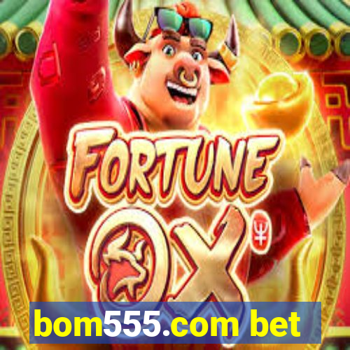 bom555.com bet