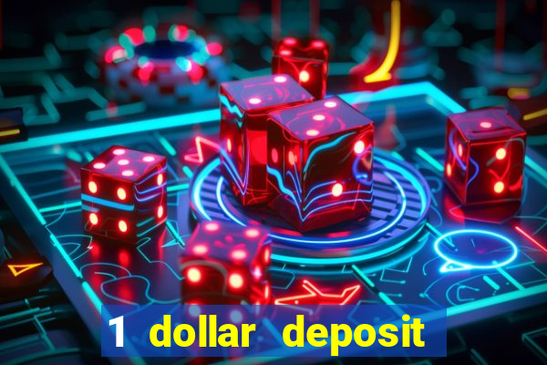 1 dollar deposit bonus casino