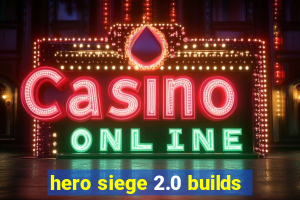 hero siege 2.0 builds