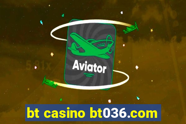 bt casino bt036.com