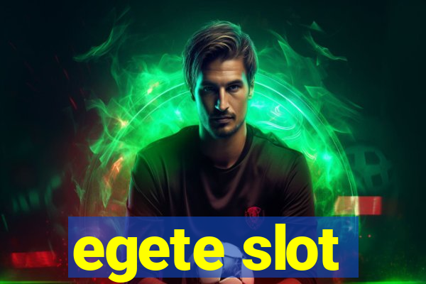 egete slot