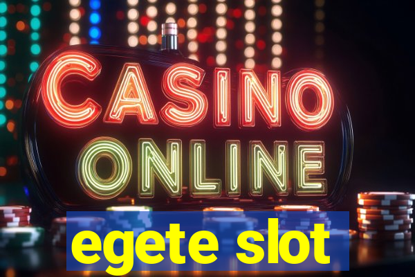 egete slot