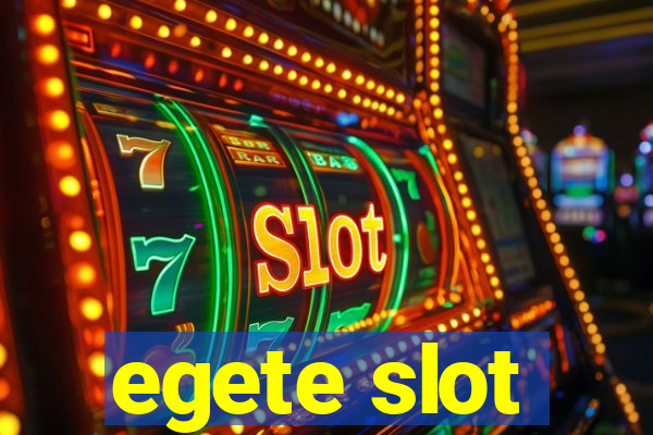 egete slot