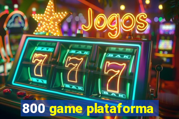 800 game plataforma