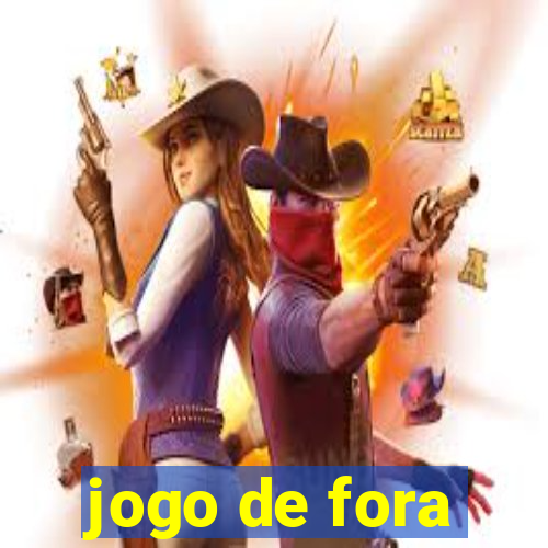 jogo de fora