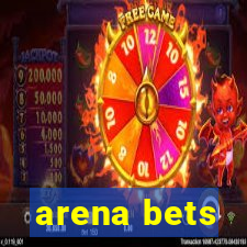 arena bets