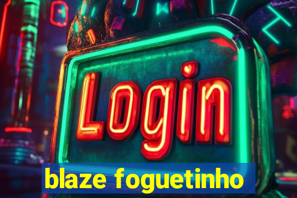 blaze foguetinho