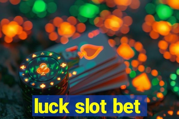 luck slot bet