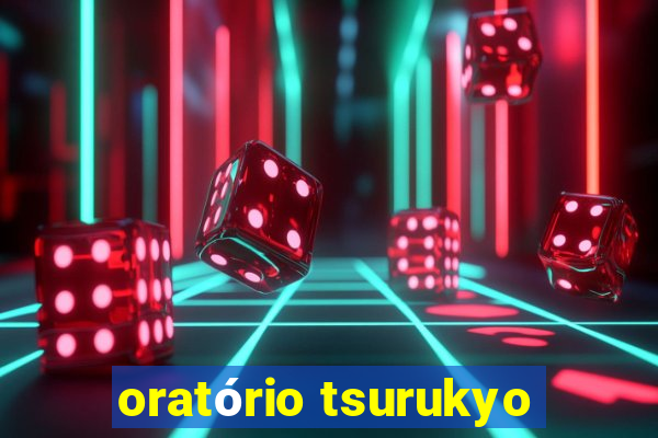 oratório tsurukyo