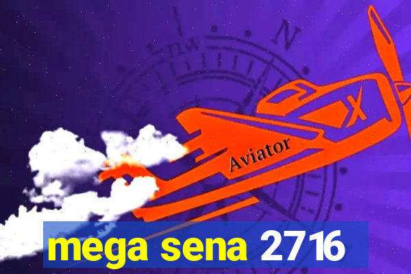 mega sena 2716