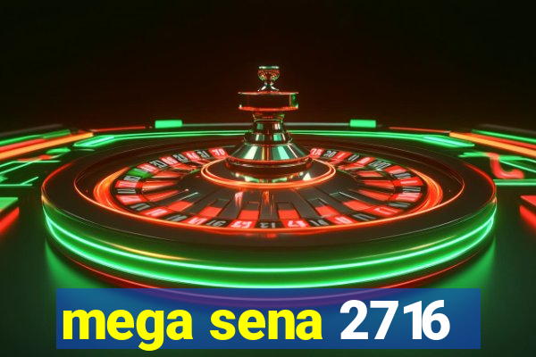 mega sena 2716