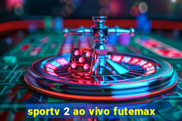 sportv 2 ao vivo futemax