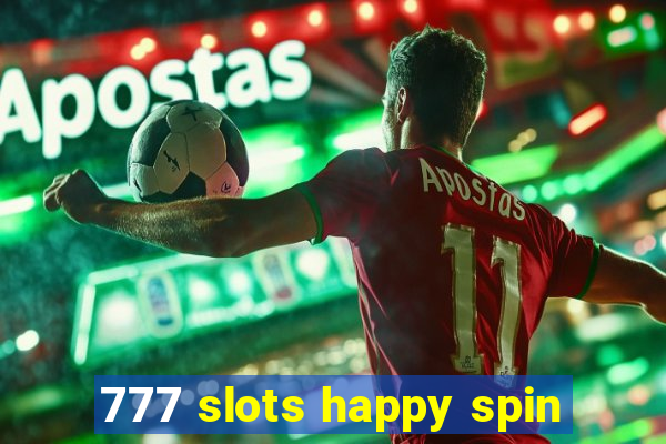 777 slots happy spin