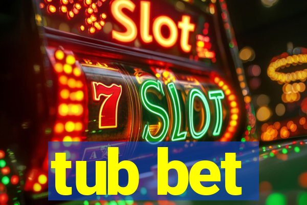 tub bet