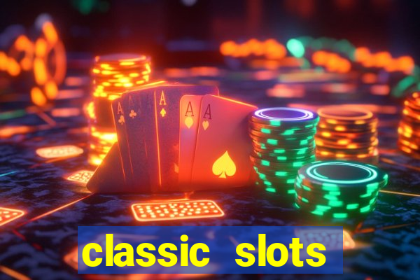 classic slots casino 7a8v