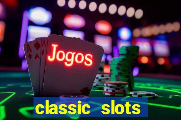 classic slots casino 7a8v