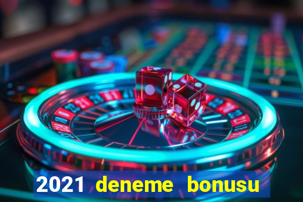 2021 deneme bonusu veren casino siteleri