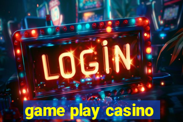 game play casino