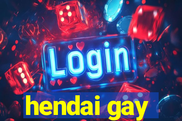 hendai gay