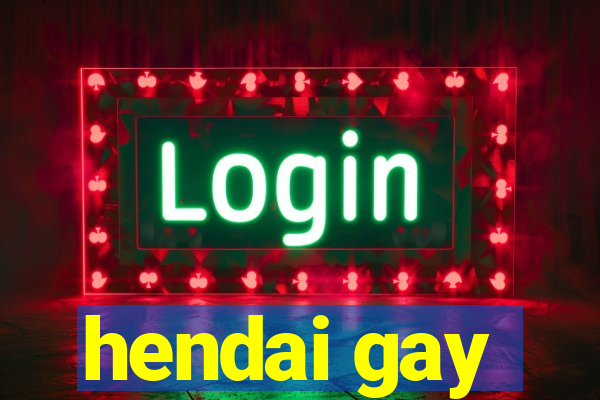 hendai gay