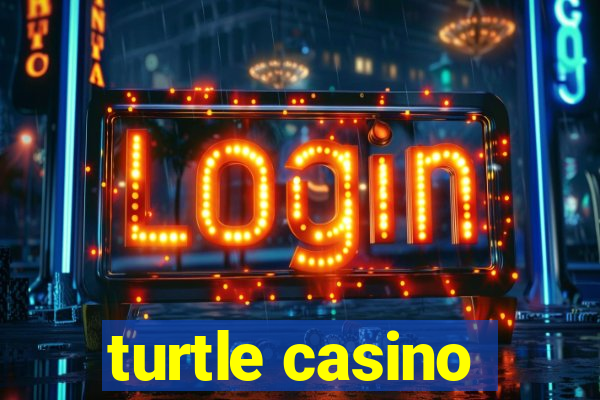 turtle casino