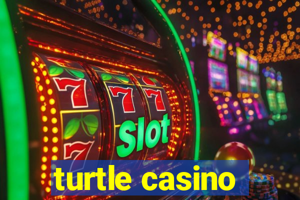 turtle casino