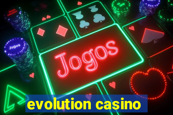 evolution casino