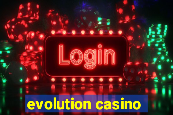 evolution casino