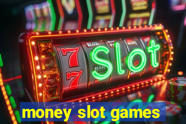 money slot games