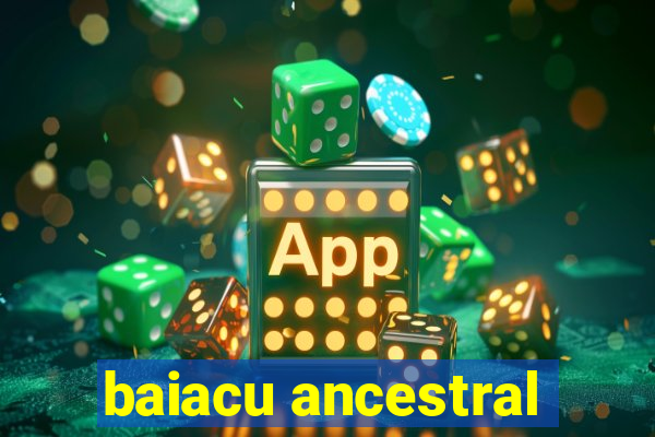 baiacu ancestral