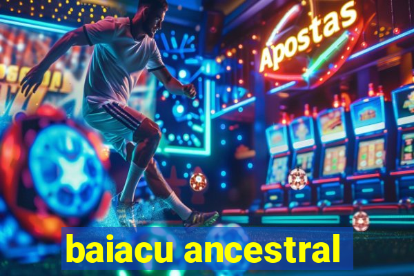 baiacu ancestral