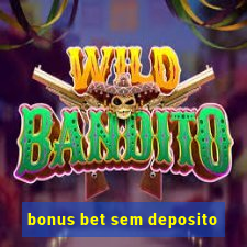 bonus bet sem deposito