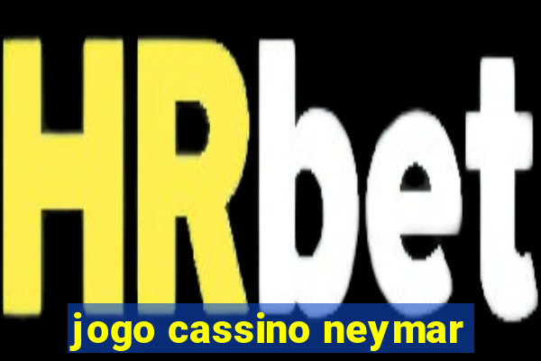 jogo cassino neymar