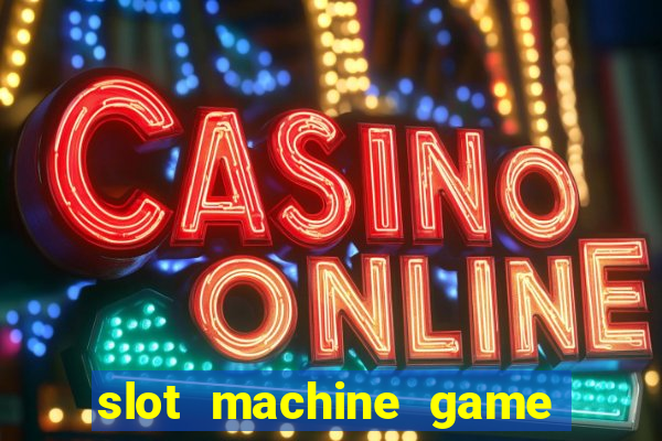 slot machine game for free