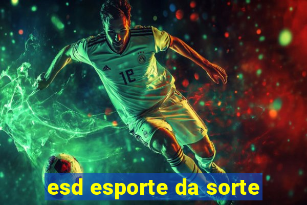 esd esporte da sorte