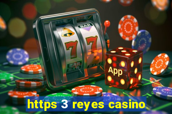 https 3 reyes casino