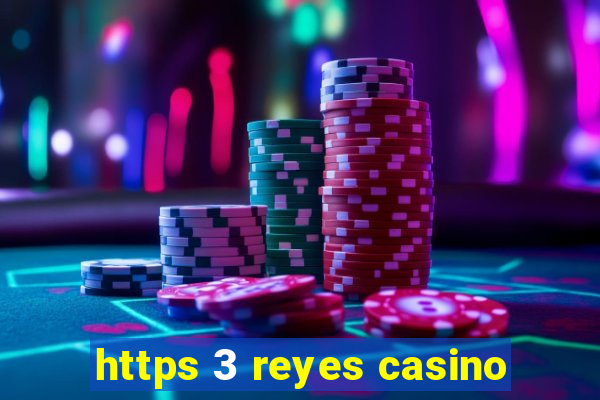 https 3 reyes casino