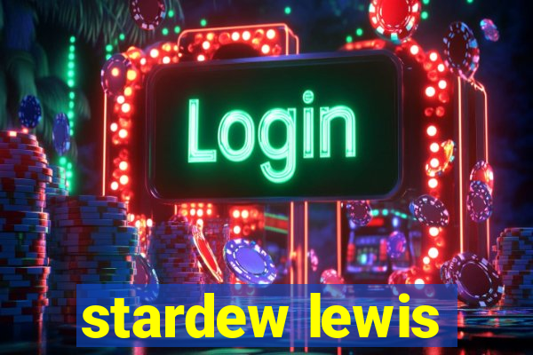 stardew lewis