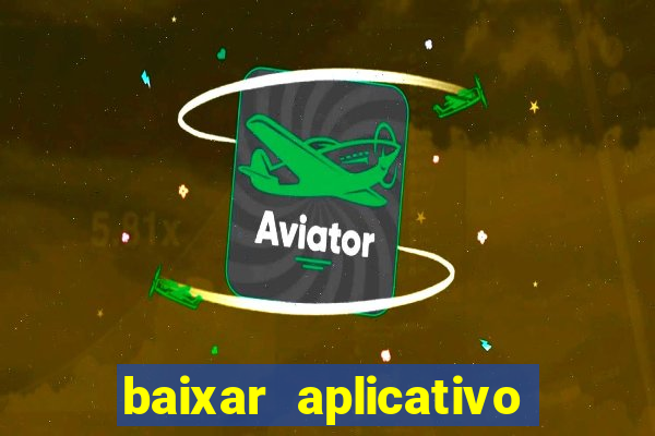 baixar aplicativo de aposta